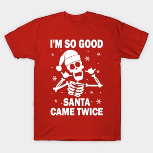 I'm So Good Santa Came Twice T-Shirt